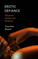 Erotic Defiance: Womanism, Freedom, and Resistance 1506478697 Book Cover