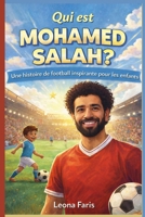 Qui est Mohamed Salah ?: Une histoire de football inspirante pour les enfants (French Edition) B0GFF58Q28 Book Cover