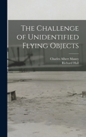 The Challenge of Unidentified Flying Objects 1014322553 Book Cover