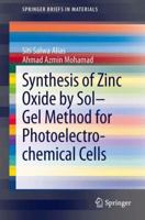 Synthesis of Zinc Oxide by Sol–Gel Method for Photoelectrochemical Cells 9814560766 Book Cover