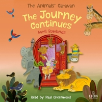 The Journey Continues: Adventures Through the Bible with Caravan Bear and Friends 0745978118 Book Cover