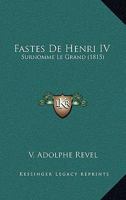 Fastes De Henri IV: Surnomme Le Grand (1815) 1167720253 Book Cover