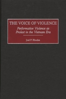 The Voice of Violence: Performative Violence as Protest in the Vietnam Era 0275970558 Book Cover