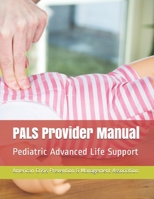 PALS Provider Manual: Pediatric Advanced Life Support B08WS87B6D Book Cover