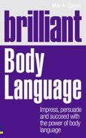 Brilliant Body Language: Impress, Persuade and Succeed with the Power of Body Language 0273740741 Book Cover