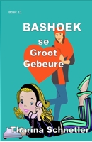 Bashoek se Groot Gebeure: Boek 11 B09LWFLG9F Book Cover