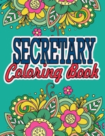 Secretary Coloring Book: A Coloring Book For Secretary Relaxation | Great Secretary Gifts For Christmas B08KBCZFFJ Book Cover
