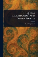 "They're a Multitoode" and Other Stories 1025238443 Book Cover