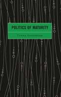 Politics of Maturity 166690726X Book Cover