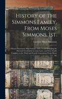 History of the Simmons Family, From Moses Simmons, 1st.: (Moyses Symonson) Ship Fortune, 1621, to and Including the Eleventh Generation in Some Lines, and Very Nearly Complete to the Third and Fourth  101499134X Book Cover