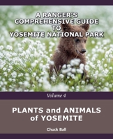 Plants and Animals of Yosemite (A Ranger's Comprehensive Guide to Yosemite National Park) B0F9XV8MD9 Book Cover