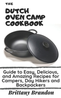 The Dutch Oven Camp Cookbook: Guide to Easy, Delicious, and Amazing Recipes for Campers, Day Hikers and Backpackers (2019) 1087299055 Book Cover