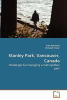 Stanley Park, Vancouver, Canada: Challenges for managing a metropolitan park 3639281764 Book Cover