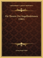 Die Theorie Der Kugelfunktionen (1861) 1168026563 Book Cover