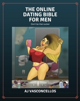 The Online Dating Bible for Men 1724739212 Book Cover