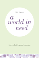 A World in Need: Down-to-Earth Prayers of Intercession 1506459072 Book Cover