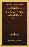 The Annals Of The English Bible V1 1164109863 Book Cover