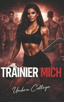 TRAINIER MICH: Dark Sports Romance: Eine Trainerin, ein Team und ein verbotenes Verlangen, das alle Regeln bricht (Dark Romance: Dominante Männer, ... Psychologische Erotik) (German Edition) B0GTJ1DBBY Book Cover