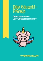 Das Sauwohl-Prinzip: Überleben in der Leistungsgesellschaft 3753481602 Book Cover