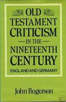 Old Testament Criticism in the Nineteenth Century: England and Germany 1608997332 Book Cover