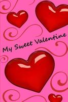 My Sweet Valentine: My Sweet Valentine: Notebook for Girls 1542807530 Book Cover