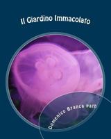 Il Giardino Immacolato: The Spotless Garden 1503182983 Book Cover