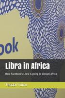 Libra in Africa: How Facebook's Libra is going to disrupt Africa 1077622562 Book Cover