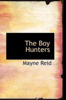 The Boy Hunters, or, Adventures in Search of a White Buffalo 1976594545 Book Cover