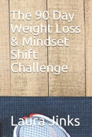 The 90 Day Weight Loss & Mindset Shift Challenge B08BD9CTRS Book Cover