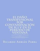 El Dano Transfusional Por Contaminacion de H.I.V En El Periodo de Ventana 9873397604 Book Cover
