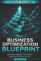 The Business Optimization Blueprint: Scaling Smart Without Losing Productivity B0FG1KXPF3 Book Cover