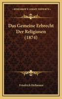 Das Gemeine Erbrecht Der Religiosen (1874) 1160058091 Book Cover