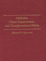 Mediation, Citizen Empowerment, and Transformational Politics (Praeger Series in Transformational Politics and Political Science) 0275945529 Book Cover