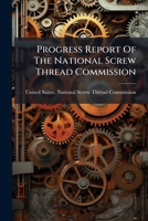 Progress Report Of The National Screw Thread Commission 1278768742 Book Cover