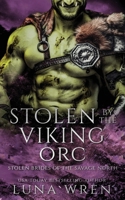 Stolen by the Viking Orc: An Enemies to Lovers Spicy Romantasy (Stolen Brides of the Savage North) 1069872601 Book Cover