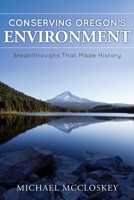 Conserving Oregon's Environment: Breakthroughs That Made History 1087927919 Book Cover