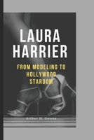 LAURA HARRIER: From Modeling to Hollywood Stardom B0DR7VQ44W Book Cover