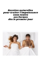 Recettes naturelles pour traiter l'impuissance sous toutes ses formes dès le premier jour: 200% B0915Q92QT Book Cover