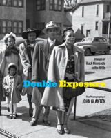 Double Exposure: Images of Black Minnesota in the 1940s 1681340941 Book Cover