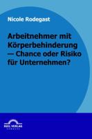 Arbeitnehmer Mit K Rperbehinderung - Chance Oder Risiko Fur Unternehmen? 3868152903 Book Cover
