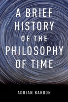 Brief History of the Philosophy of Time 0199301085 Book Cover