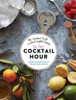 The New Cocktail Hour: The Essential Guide to Hand-Crafted Drinks 0762457260 Book Cover