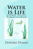 Water is Life: Iyako Nipiy Pimatisiwin 0995969426 Book Cover