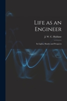 Life as an Engineer Its Lights, Shades and Prospects 1164943154 Book Cover