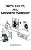 Nuts, Bolts, and Monster Worship 1414039123 Book Cover