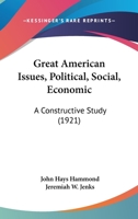 Great American Issues, Political, Social, Economic (a Constructive Study) 1436862515 Book Cover