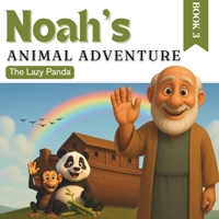 Noah's Animal Adventure: The Lazy Panda B0FCG6R3KY Book Cover