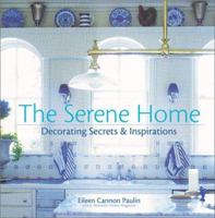 The Serene Home: Decorating Secrets & Inspirations 1402704038 Book Cover