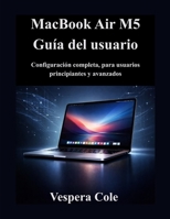 guide fonctionnalités cachées macbook air m5: Configuración completa, para usuarios principiantes y avanzados (Spanish Edition) B0GY9MXPZK Book Cover