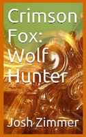 Crimson Fox: Wolf Hunter 0578663821 Book Cover